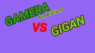 GAMERA AND BIOLLANTE VS GIGAN!!!!