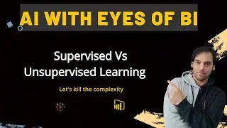 Why BI with AI, Supervised Vs Unsupervised Learning, Tableau?