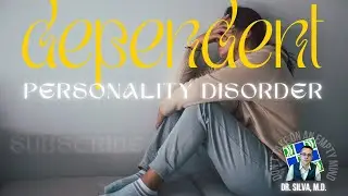 Holding on for Dear Life: the Dependent Personality