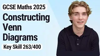 Constructing Venn Diagrams | GCSE Maths 2025 | 263/400