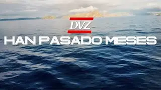 DVZ - HAN PASADO MESES - (Video Lyrics)