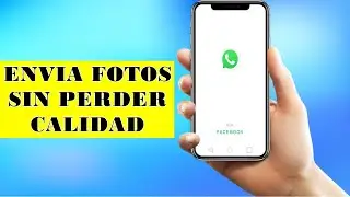 Como enviar imágenes por WhatsApp sin perder calidad en Android