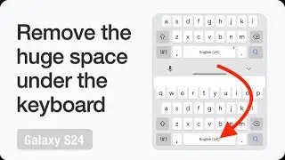 How to remove the huge space under the keyboard on the Galaxy S24 running One UI 6.1?