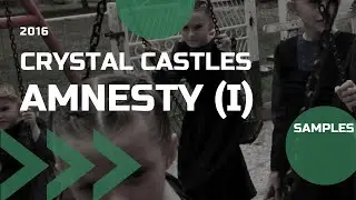 Crystal Castles - Amnesty (I) : Samples
