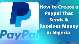 How to create a Paypal account that sends and receives money in Nigeria