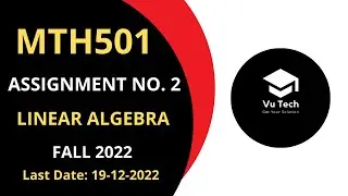 MTH501 ASSIGNMENT NO. 2 FALL 2022 || 100% RIGHT SOLUTION || LINEAR ALGEBRA || BY VuTech