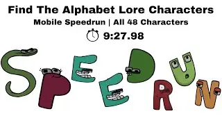 All Alphabet Lore Characters (48) Mobile Speedrun | 