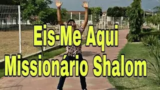 Missionário Shalom - Eis-Me Aqui (Coreografia Autoral)