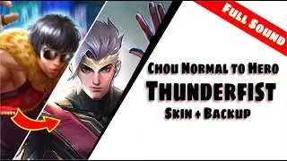 UPDATE!!! CHOU NORMAL TO HERO THUNDERFIST FULL SOUND NO LOGO + BACKUP | Mobile Legends