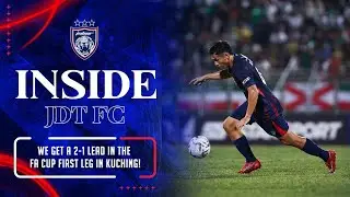 INSIDE JDT 25/26 | We get a 2-1 lead in the FA Cup first leg in Kuching!