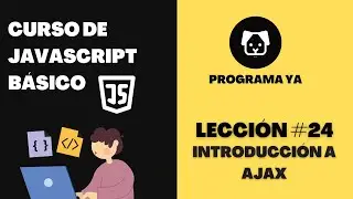 24.Introducción a AJAX - Curso de JavaScript Básico 