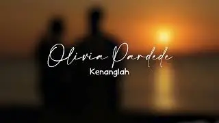 Olivia Pardede - Kenanglah (Video Lirik)
