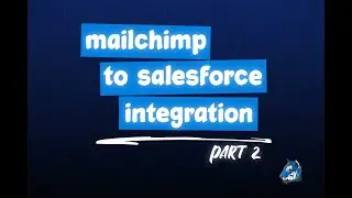 Mailchimp + Salesforce: Part 2 - Sync Unsubscribes & Bouncebacks Using Flow