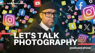 Is Social Media Still Worth It for Photographers? | Let's Talk Photography Podcast