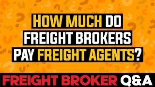 Freight Broker Q&A - How Much Do Freight Brokers Pay Freight Agents?