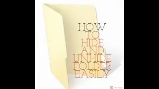 HOW TO HIDE AND UNHIDE FOLDER EASILY