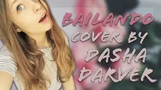 Bailando- Enrique Iglesias (Cover by Dasha Darver)