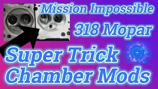 Mission Impossible Mopar 318 heads - POWER PACKED combustion chamber mods.