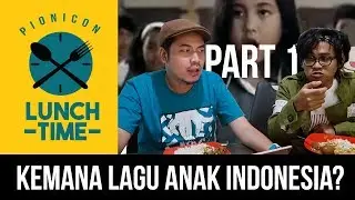 [PART1] KEMANA LAGU ANAK? - PIONICON Lunch Time