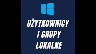 Użytkownicy i grupy lokalne w systemie WINDOWS 10 #4