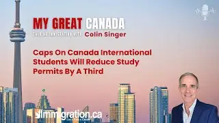My Great Canada - Caps On Canada International Students Will Reduce Study Permits by a Third (Audio)