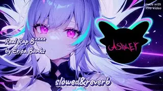 Real Rap B**** (slowed&reverb) ❤️ by ASHLEY