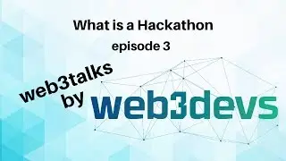 What is a hackathon web3talks by web3devs Episode 3