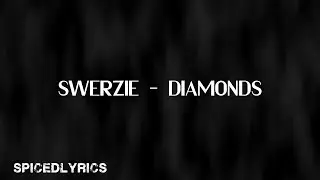 Swerzie - Diamonds (Lyrics)