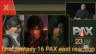final fantasy 16 PAX east reaction
