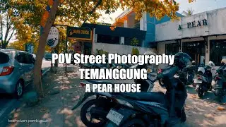 POV Street Photography A PEAR HOUSE Temanggung