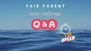Fair Parent Mini Challenge - Parent Q&A - FAST VERSION!