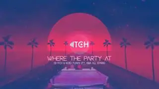 DJ ITCH & KOJO FUNDS - WHERE THE PARTY AT REMIX (FT. R&B ALL STARS)