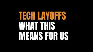 TECH LAYOFFS - WHAT IS HAPPENING?