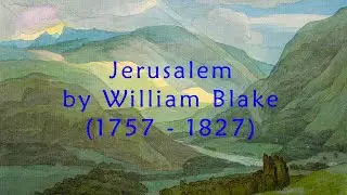 Jerusalem by William Blake - And Did Those Feet - Poem