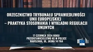 Szkolenie "Orzecznictwo TSUE – praktyka stosowania i wykładni regulacji unijnych"