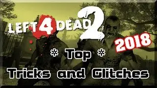 Top Tricks and Glitches 2018 ★ Left 4 Dead 2
