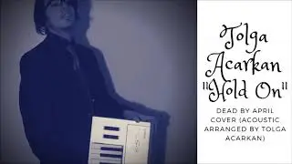 Dead By April - Hold On (Acoustic Cover & Arrange By Tolga Acarkan)