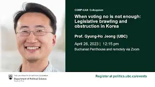 “When voting no is not enough: Legislative brawling and obstruction in Korea” Prof. Gyung-Ho Jeong