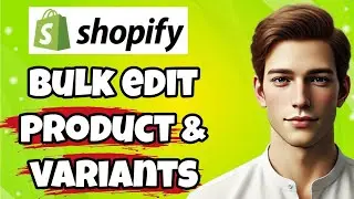 New! How to bulk edit products and variants on Shopify