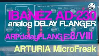 IBANEZ model AD-230 // ARTURIA MicroFreak // BASS ARPEGGIO // FLANGER // Part 8