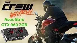 The Crew Wild Run Beta Gameplay with ASUS Strix GTX 960 2GB in FULL HD MAX Settings