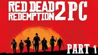 Red Dead Redemption 2 PC Playthrough Part 1