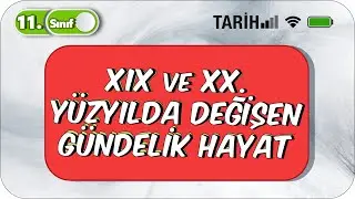 XIX ve XX. Yüzyılda Değişen Gündelik Hayat | Özet Konu Anlatımı #2023
