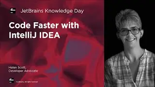JetBrains Knowledge Day: Code Faster with IntelliJ IDEA from Helen Scott
