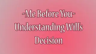Me Before You: Understanding Will's Decision