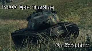 M103 Epic Tanking on Redshire