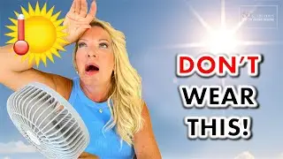 HOT WEATHER OUTFITS DO'S AND DON'TS | STYLE FOR WOMEN OVER 50