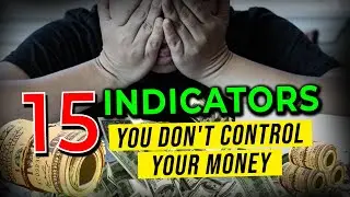 15 Indicators You Don't Control Your Money