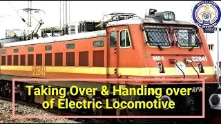 Taking over & handing over of Electric Conventional Locomotive.