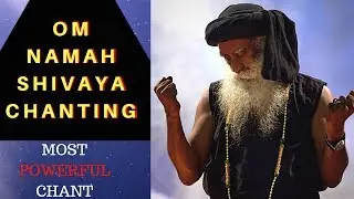 🔴 Chant by Sadhguru || Om Namaha Shivaya || Most Powerful 1 hour chant
